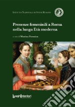 Presenze femminili a Roma nella lunga Età moderna libro