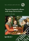 Presenze femminili a Roma nella lunga Età moderna libro di Formica M. (cur.)