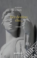 Era destino che.... Ediz. integrale libro