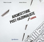 Architetture post-razionaliste. Europa libro