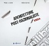 Architetture post-razionaliste. Europa libro