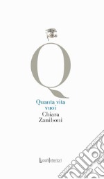 Quanta vita vuoi libro