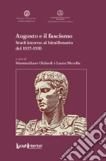 Augusto e il fascismo. Studi intorno al bimillenario del 1937-1938