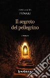 Il segreto del pellegrino libro