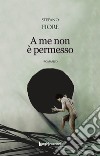 A me non è permesso libro