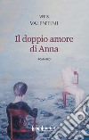 Il doppio amore di Anna libro