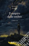 Il respiro delle ombre libro di Sivilli Domenico