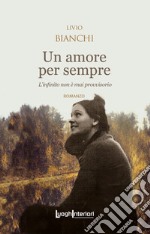 Un amore per sempre. L'infinito non è mai provvisorio libro