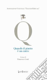 Quando il pianto è un canto. Ediz. integrale libro