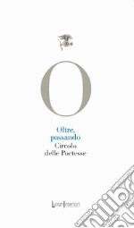 Oltre, passando. Ediz. integrale libro