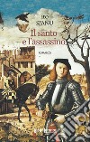 Il santo e l'assassino libro di Spanu Leo