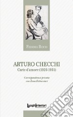 Arturo Checchi. Carte d'amore (1926-1931) libro