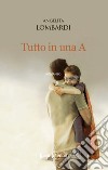 Tutto in una A libro