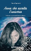 Anna che ascolta l'universo libro