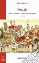 Perugia. Ride a' monti de l'Umbria e al verde piano libro