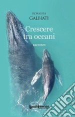 Crescere tra oceani libro