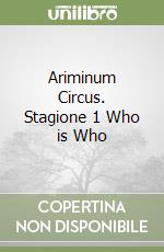 Ariminum Circus. Stagione 1 Who is Who libro