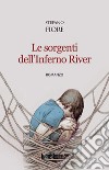 Le sorgenti dell'Inferno River libro di Fiore Stefano