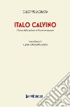Italo Calvino. Il lavoro dello scrittore e il fiume dei racconti libro