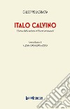 Italo Calvino. Il lavoro dello scrittore e il fiume dei racconti libro di Lagrasta Giuseppe