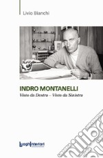 Indro Montanelli. Visto da Destra-Visto da Sinistra