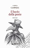 Il bacio della peste libro di Gasparri Andrea