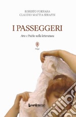 I passeggeri. Arte e Psiche nella letteratura libro