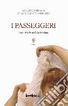 I passeggeri. Arte e Psiche nella letteratura libro