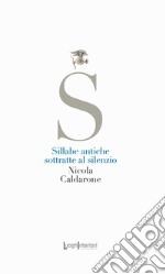 Sillabe antiche sottratte al silenzio libro