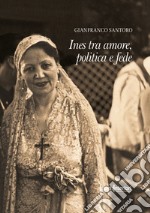 Ines tra amore, politica e fede