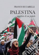 Palestina. Martirio di un popolo libro