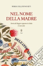 In nome della madre. Storia del doppio cognome in Italia (e non solo)