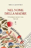 In nome della madre. Storia del doppio cognome in Italia (e non solo) libro