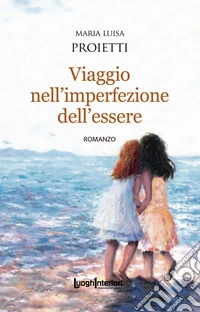 Viaggio nell'imperfezione dell'essere libro