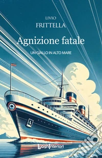 Agnizione fatale. Un giallo in alto mare libro