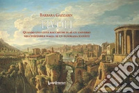 Tivoli. Quando una città racchiude in sé un universo nell'ineffabile magia di un paesaggio iconico. Ediz. illustrata libro