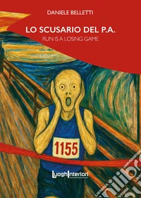 Lo scusario del P.A. Run is a losing game libro