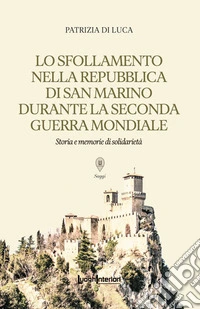 Lo sfollamento nella Repubblica di San Marino durante la Seconda Guerra Mondiale libro