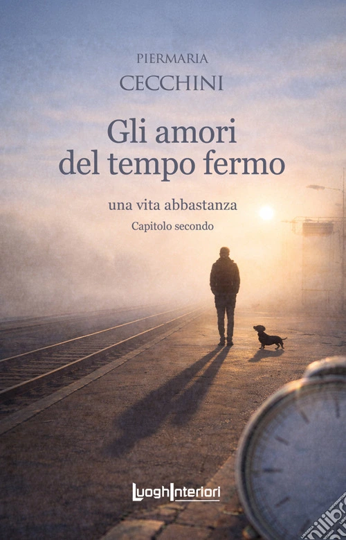 Gli amori del tempo fermo. Una vita abbastanza. Vol. 2