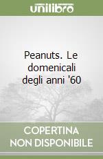 Peanuts. Le domenicali degli anni '60 libro