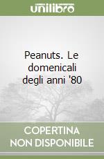 Peanuts. Le domenicali degli anni '80 libro