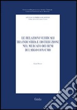 Le relazioni verticali tra industria e distribuzione nel mercato dei beni di largo consumo libro