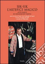 Sik-Sik l'artefice magico. Atto unico di Eduardo De Filippo messo in scena al Teatro San Ferdinando di Napoli.. Con CD Audio