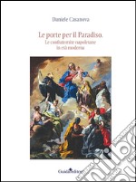 Le porte per il Paradiso. Le confraternite napoletane in età moderna