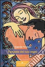 L'amante dei tuoi sogni libro