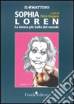 Sophia Loren. La donna più bella del mondo libro