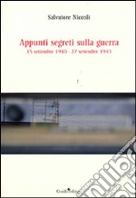 Appunti segreti sulla guerra. 15 settembre 1940-27 settembre 1943 libro