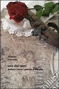 Uno dei tanti. Raffaele Ginnari, pariota di Maratea libro