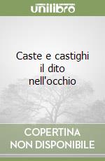 Caste e castighi il dito nell'occhio