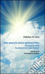 «Non passerà questa generazione». Per quando Gesù ha annunciato il suo ritorno? libro